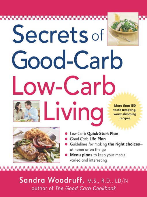 Title details for Secrets of Good-Carb / Low-Carb Living by Sandra Woodruff - Available